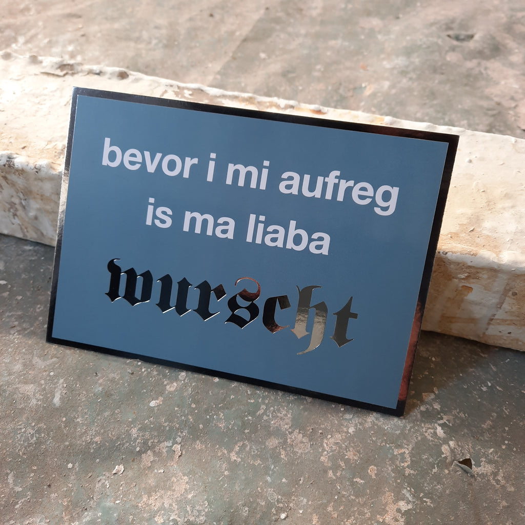 Bevor i mi aufreg is ma liaba wurscht