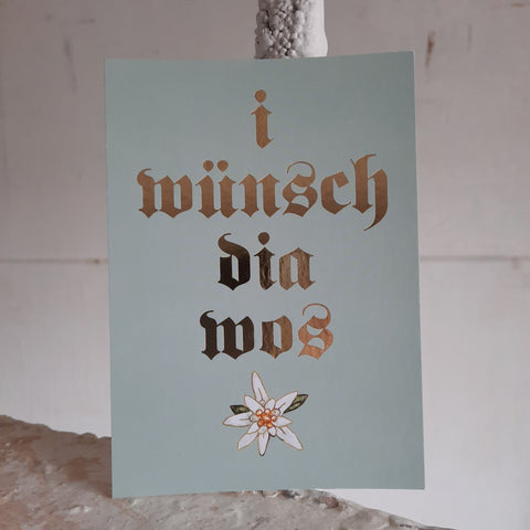 i wünsch dia wos