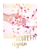 Für Dich soll's rosa Konfetti regnen