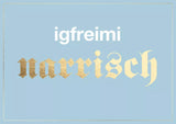 I gfrei mi narrisch